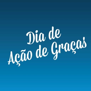  Dia de Ação de Graças