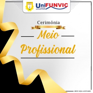 O UniFUNVIC realizou a Cerimônia do Meio Profissional